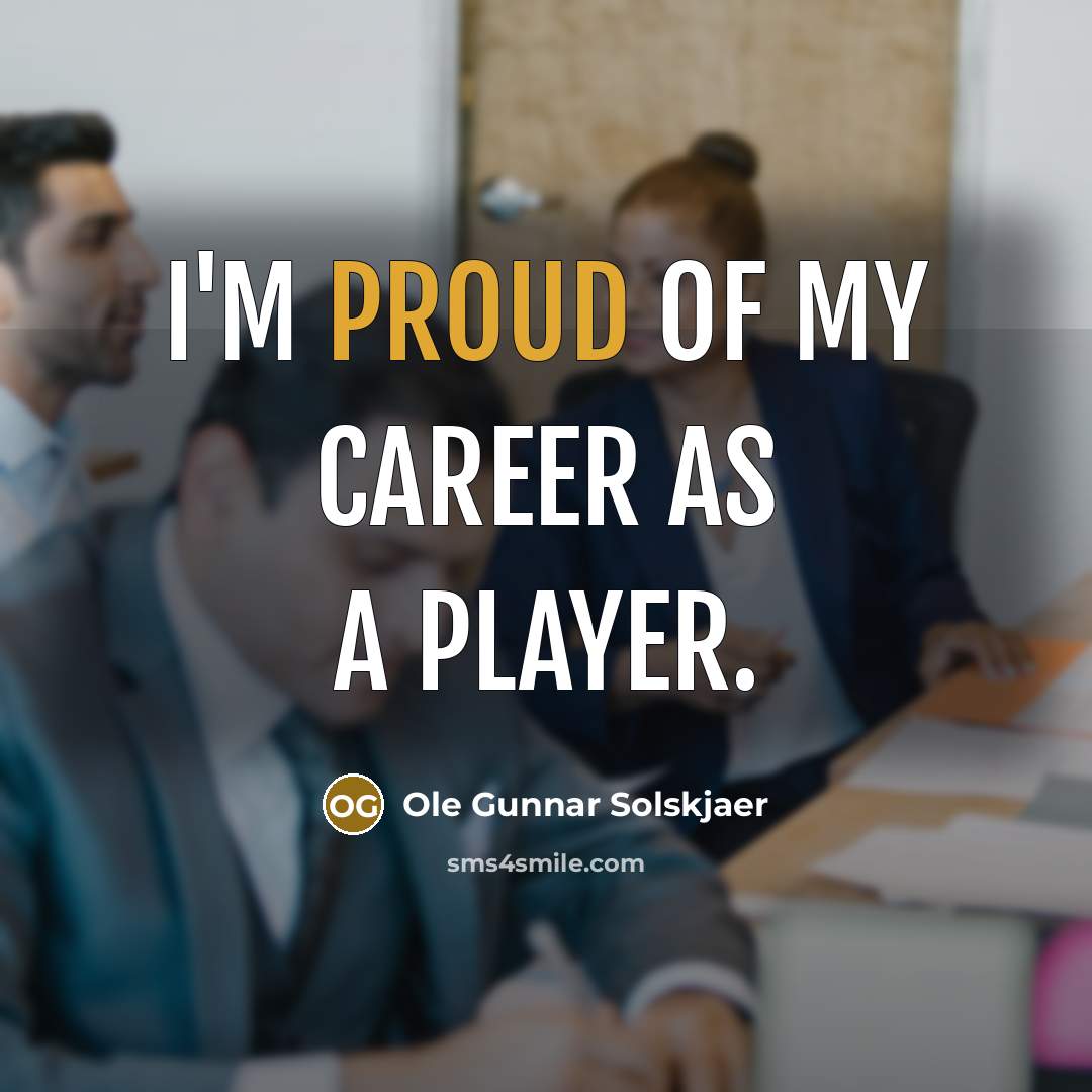 “I'm proud of my career as a player.…” quote by Ole Gunnar Solskjaer