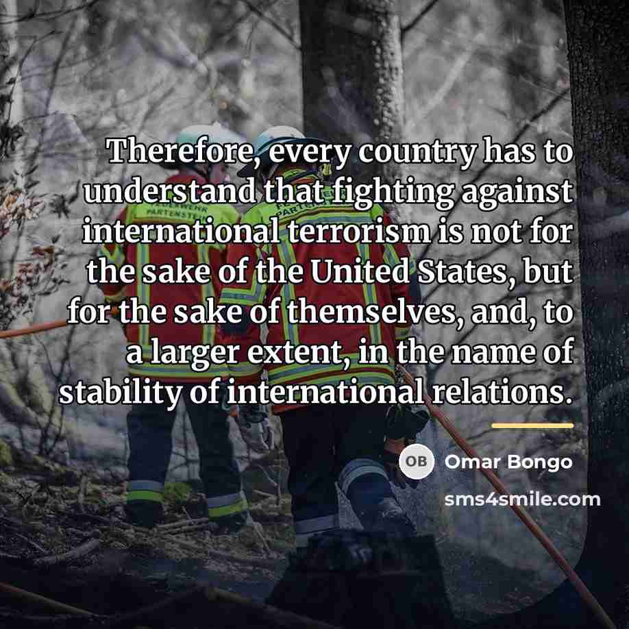 “Therefore, every country has to understand that fighting against international…” quote by Omar Bongo