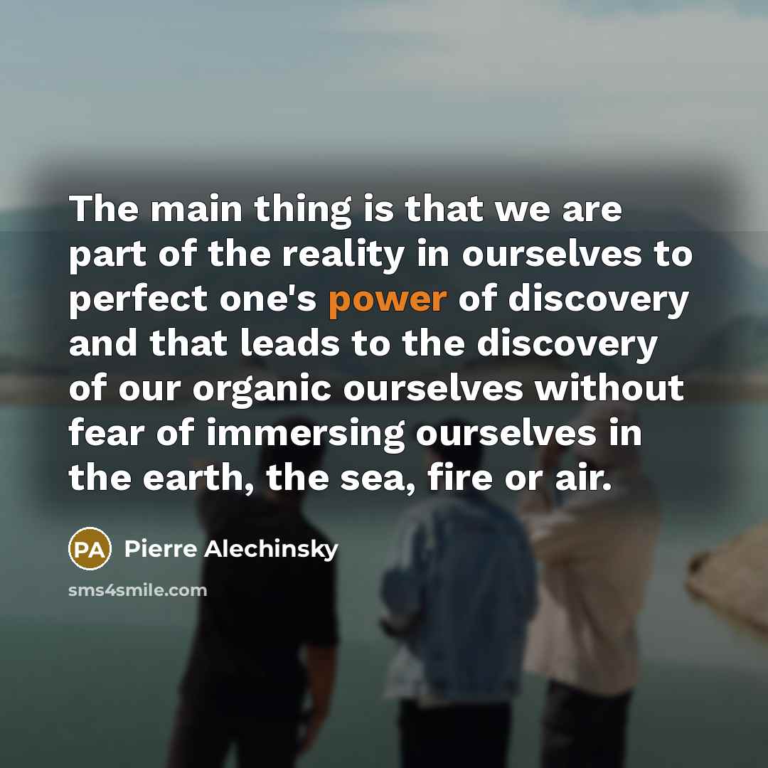 “The main thing is that we are part of the…” quote by Pierre Alechinsky