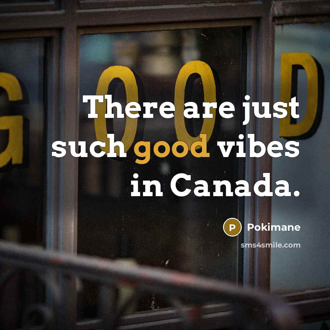 “There are just such good vibes in Canada.…” quote by Pokimane