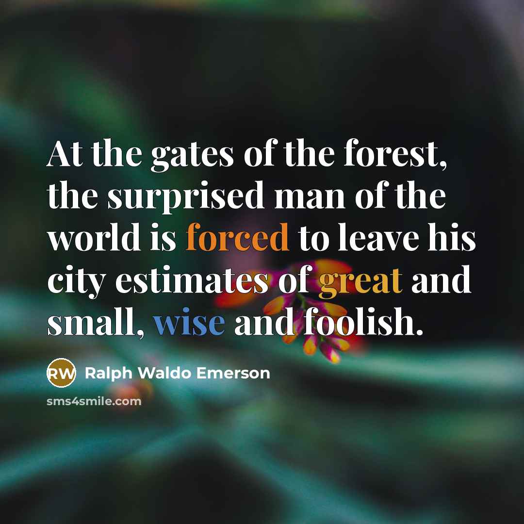 “At the gates of the forest, the surprised man of…” quote by Ralph Waldo Emerson