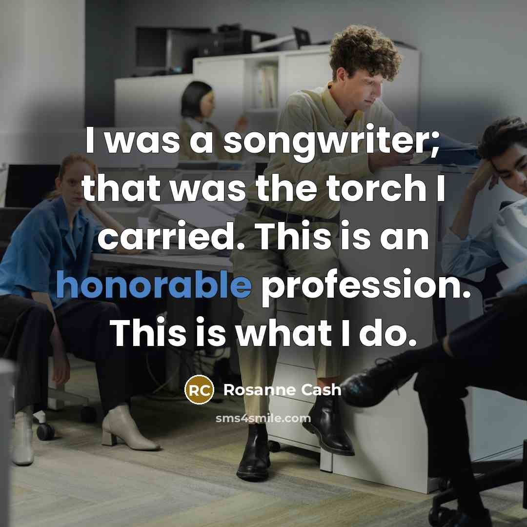 “I was a songwriter; that was the torch I carried.…” quote by Rosanne Cash