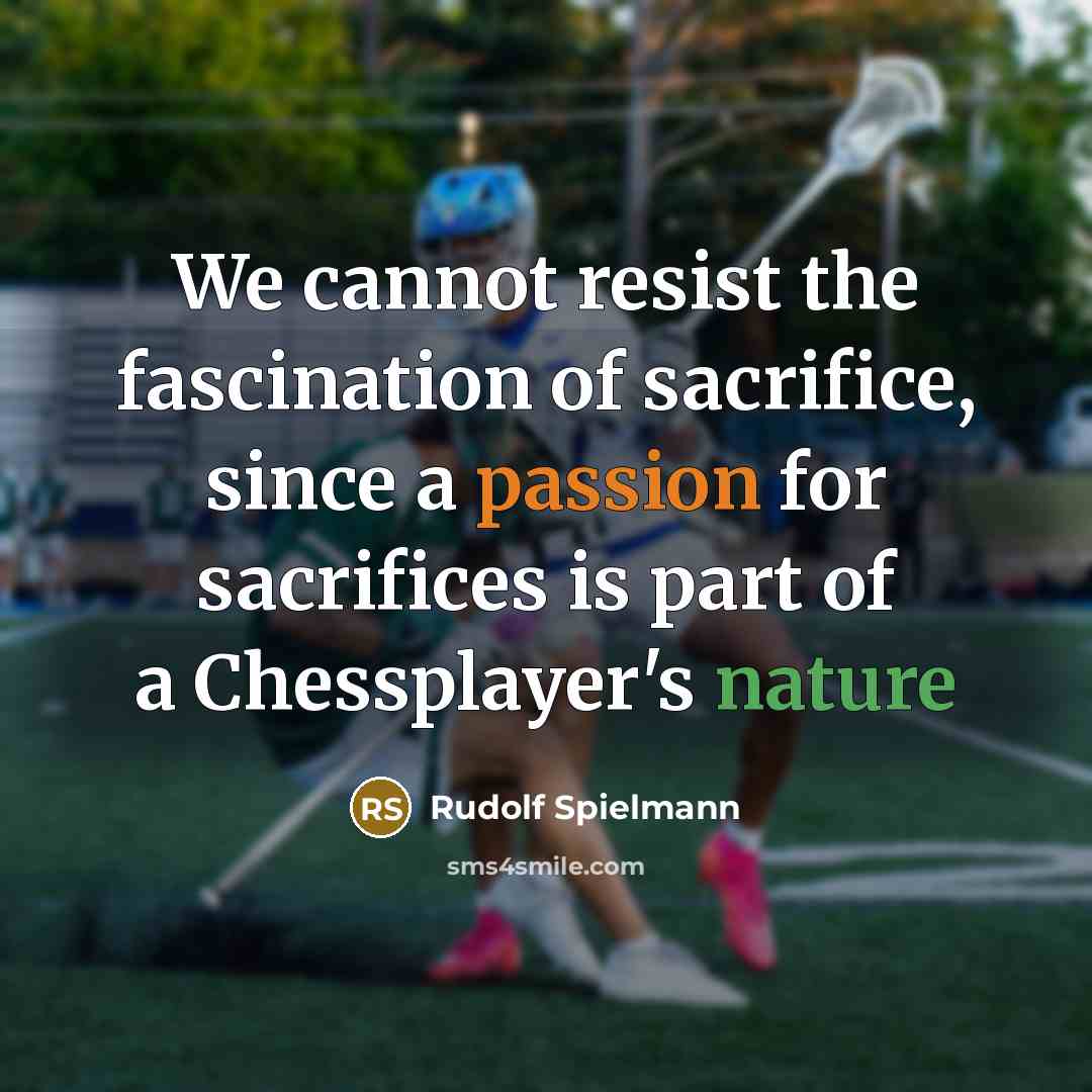 “We cannot resist the fascination of sacrifice, since a passion…” quote by Rudolf Spielmann