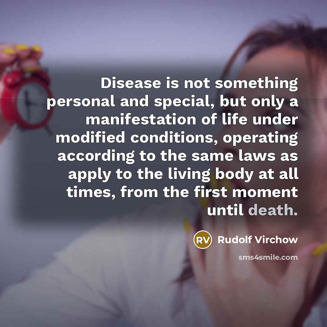 “Disease is not something personal and special, but only a…” quote by Rudolf Virchow