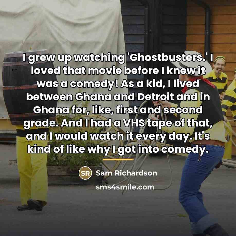 “I grew up watching 'Ghostbusters.' I loved that movie before…” quote by Sam Richardson