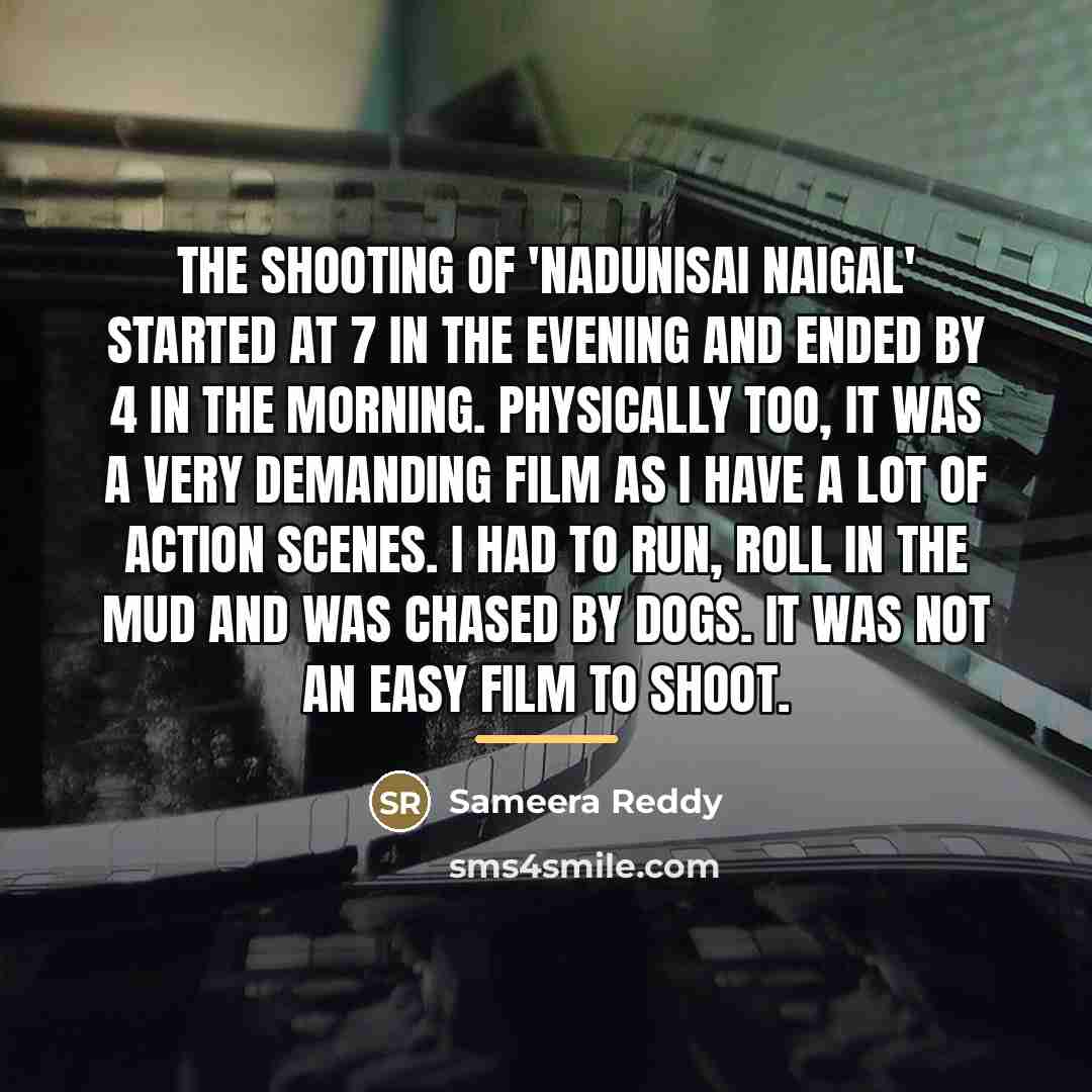 “The shooting of 'Nadunisai Naigal' started at 7 in the…” quote by Sameera Reddy