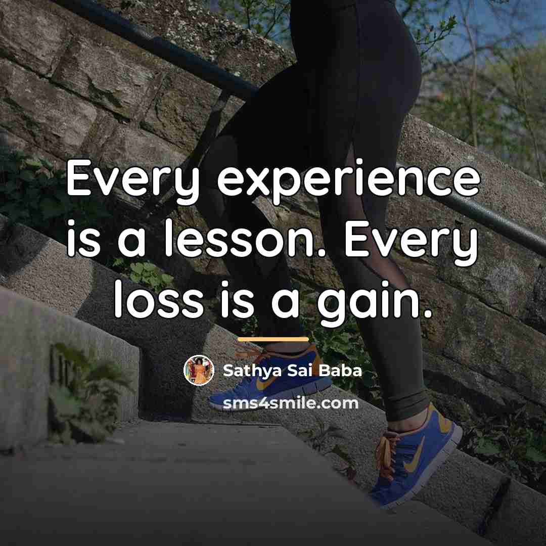 “Every experience is a lesson. Every loss is a gain.…” quote by Sathya Sai Baba