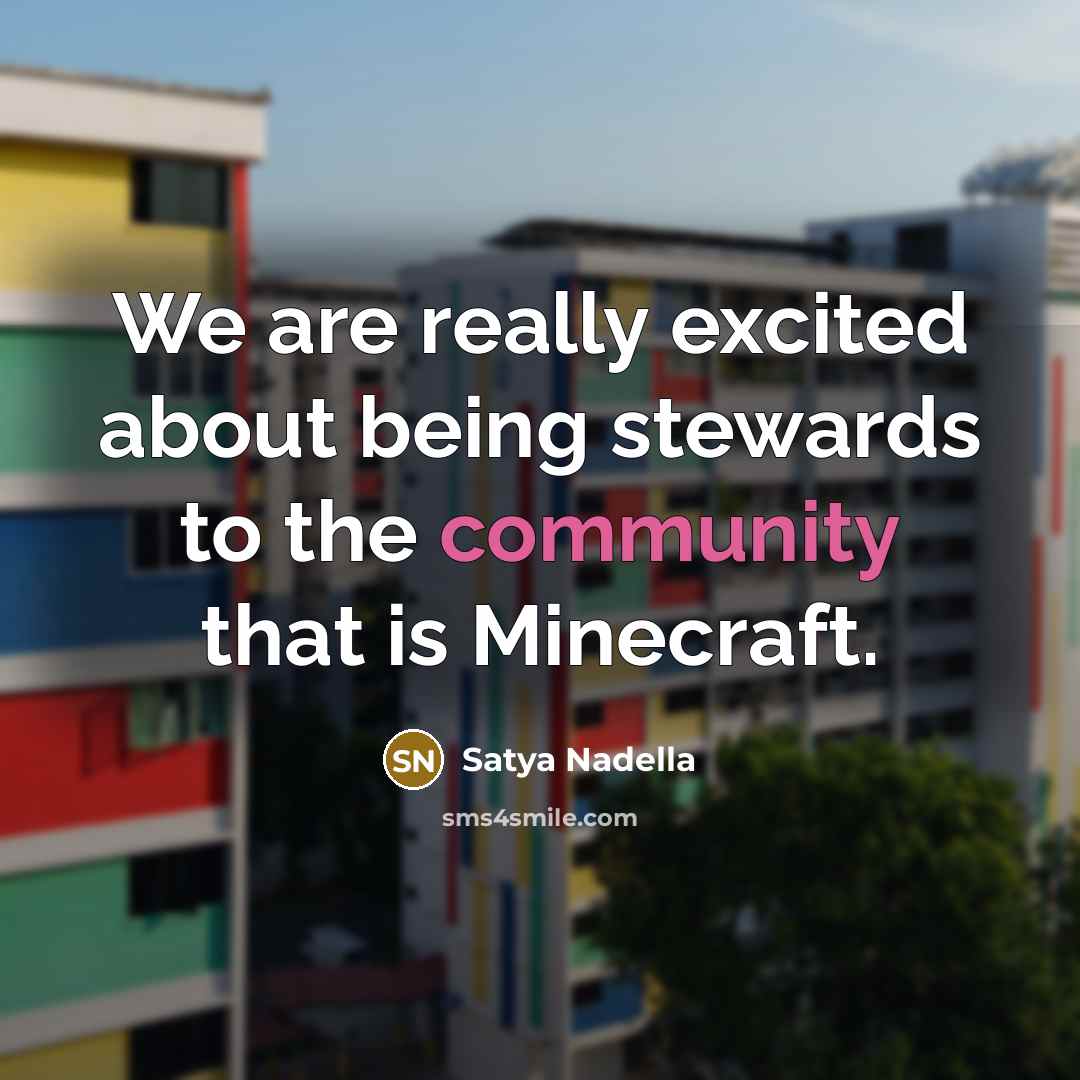 “We are really excited about being stewards to the community…” quote by Satya Nadella