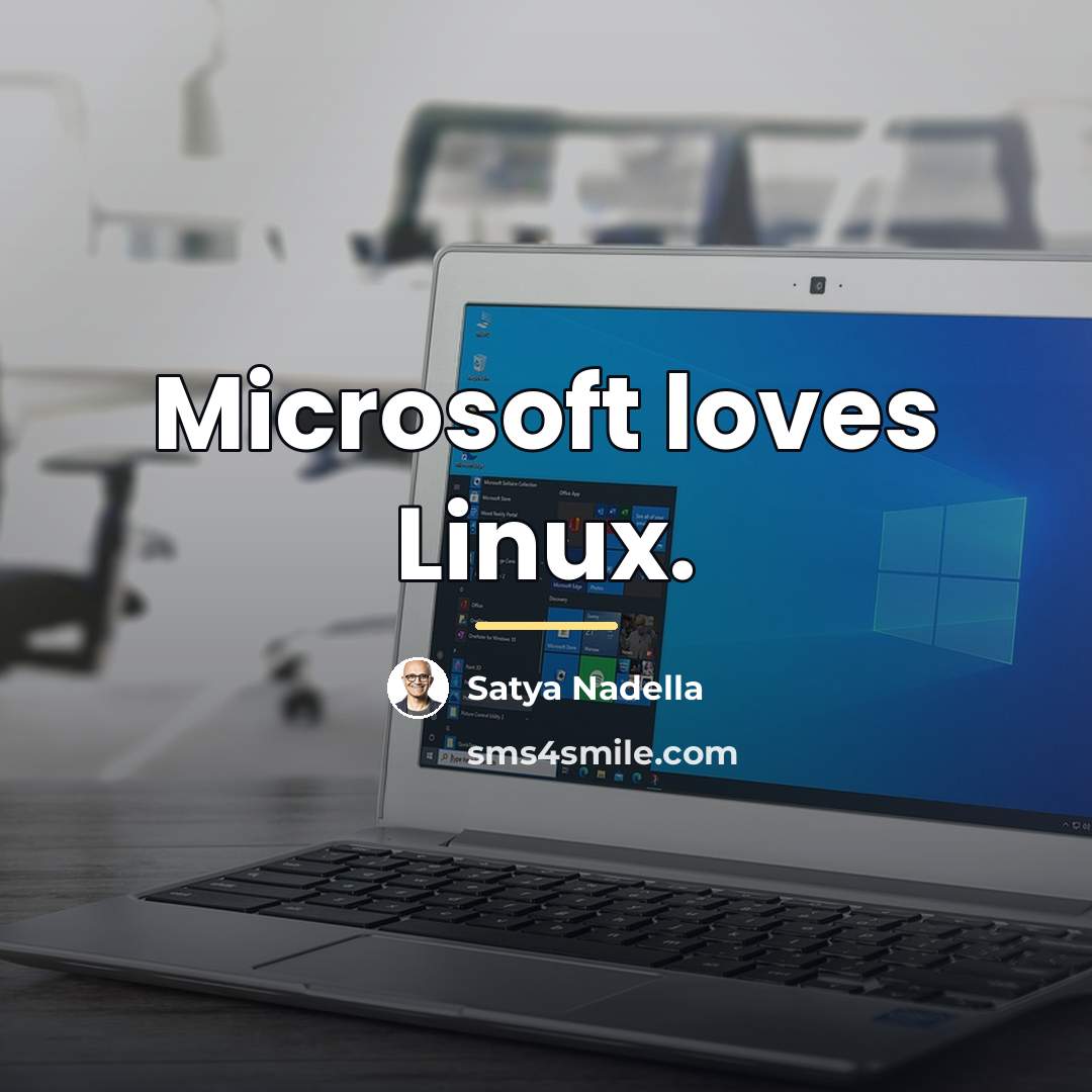 “Microsoft loves Linux.…” quote by Satya Nadella