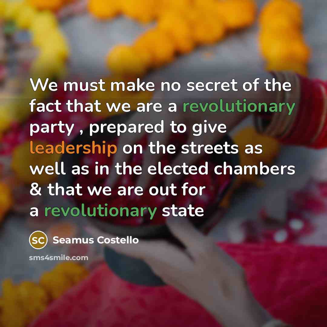 “We must make no secret of the fact that we…” quote by Seamus Costello