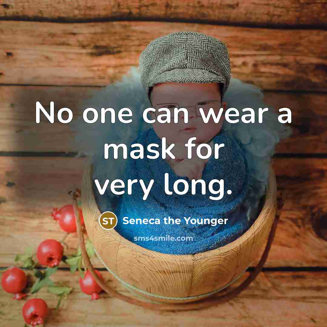 “No one can wear a mask for very long.…” quote by Seneca the Younger