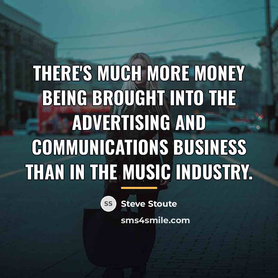 “There's much more money being brought into the advertising and…” quote by Steve Stoute