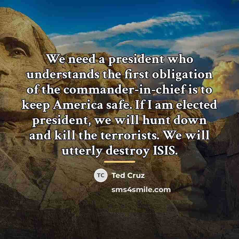 “We need a president who understands the first obligation of…” quote by Ted Cruz