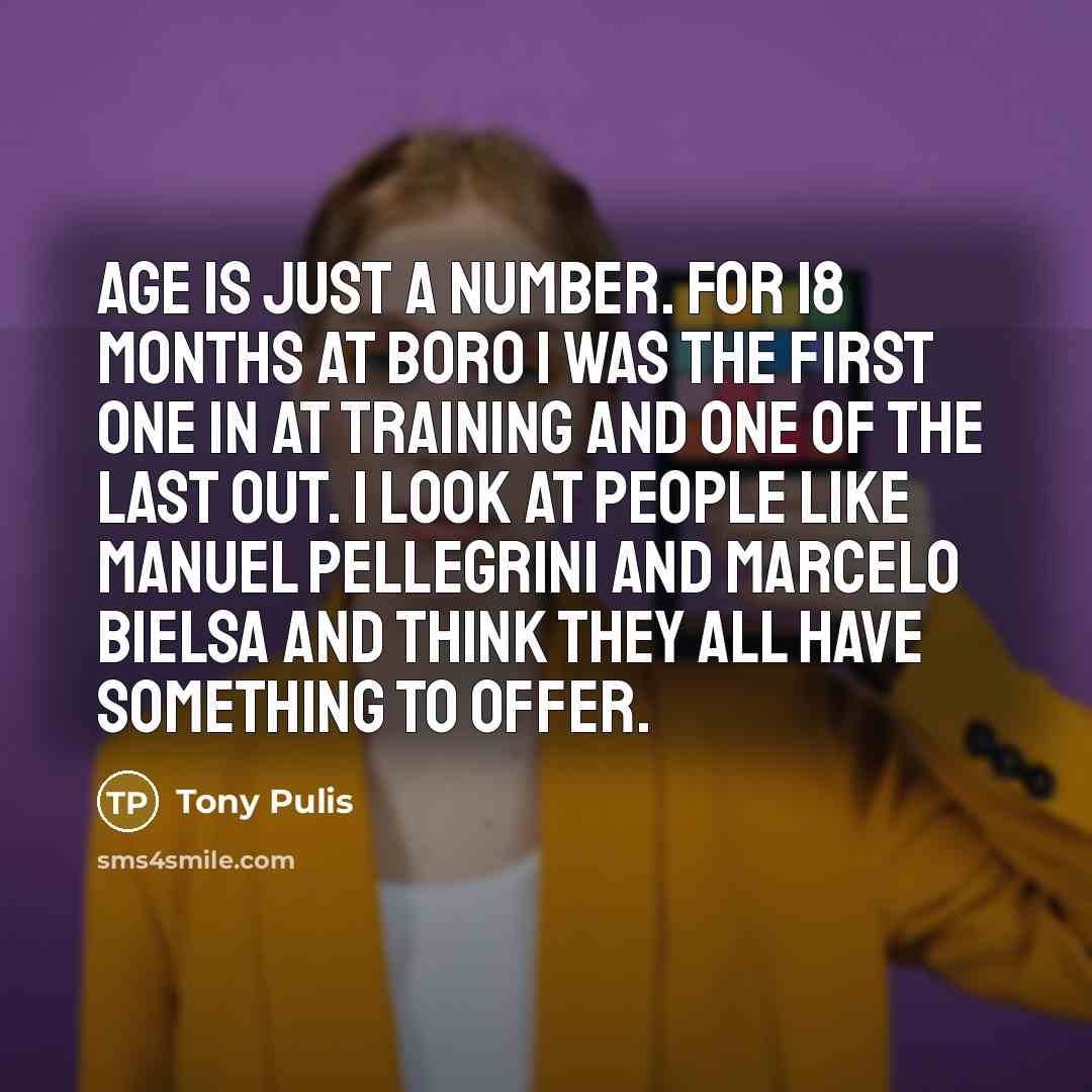 “Age is just a number. For 18 months at Boro…” quote by Tony Pulis