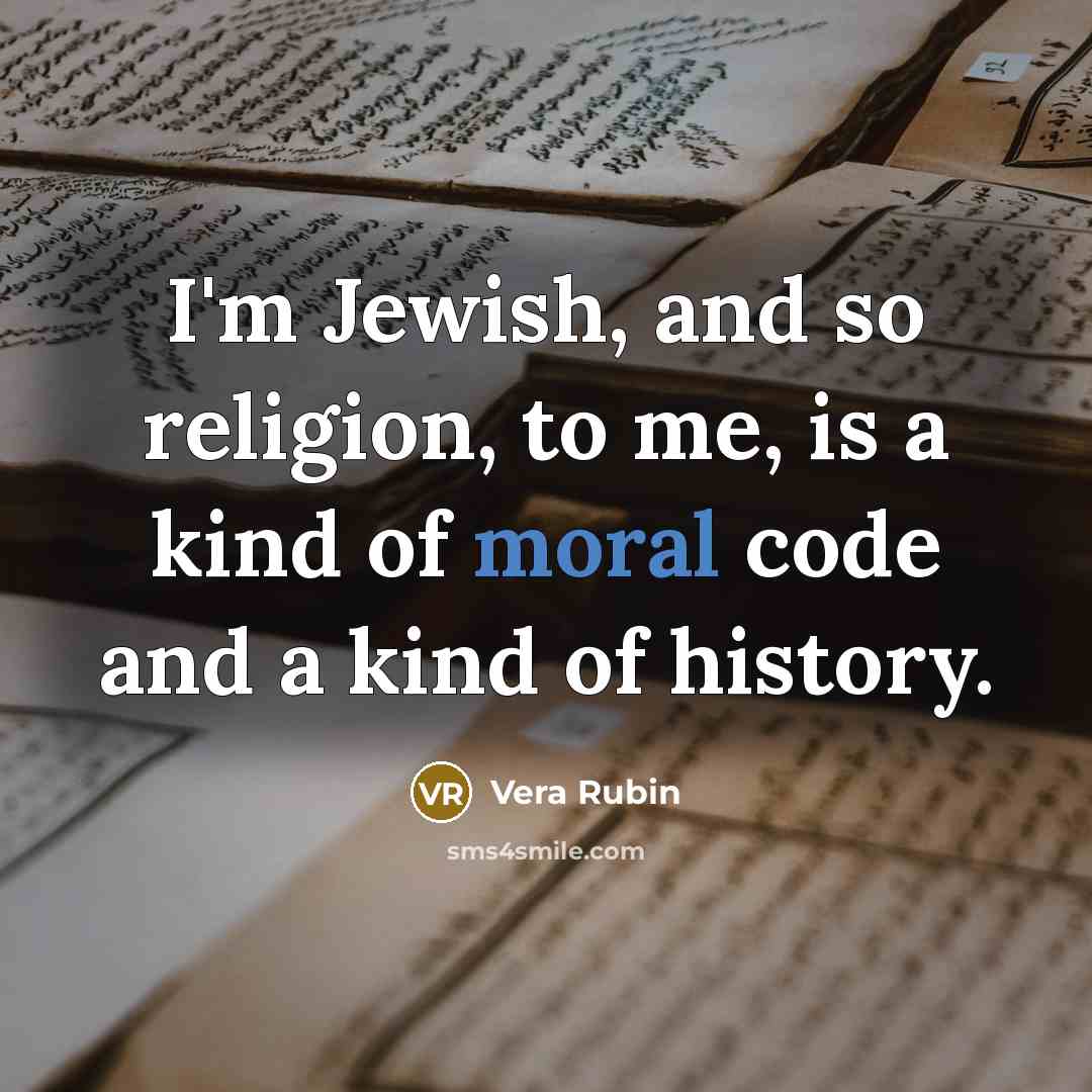 “I'm Jewish, and so religion, to me, is a kind…” quote by Vera Rubin