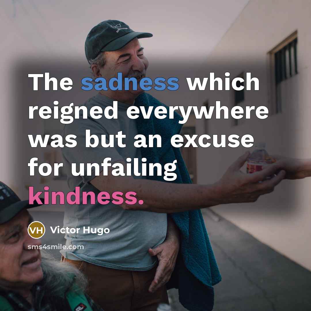 “The sadness which reigned everywhere was but an excuse for…” quote by Victor Hugo