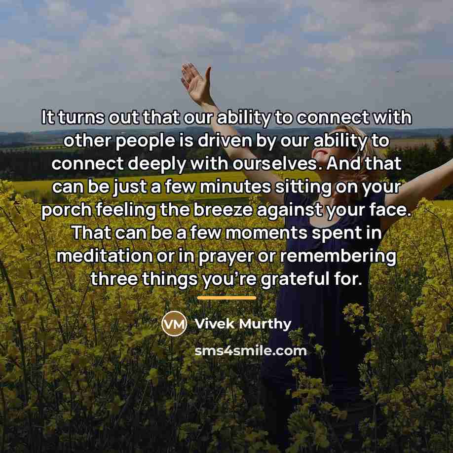 “It turns out that our ability to connect with other…” quote by Vivek Murthy