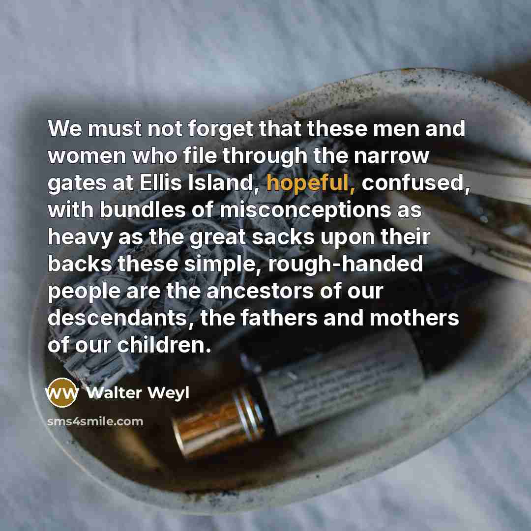 “We must not forget that these men and women who…” quote by Walter Weyl