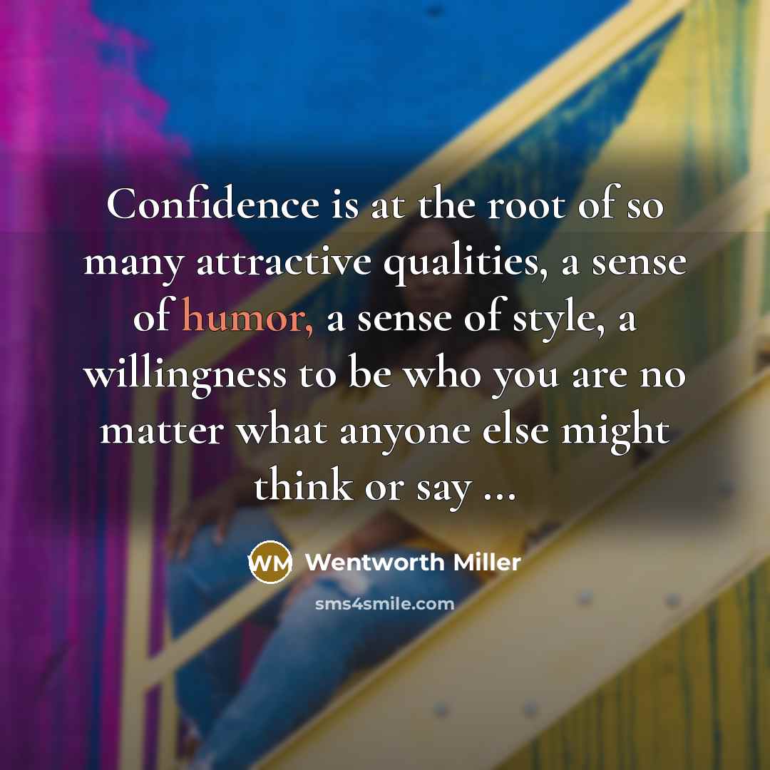 “Confidence is at the root of so many attractive qualities,…” quote by Wentworth Miller