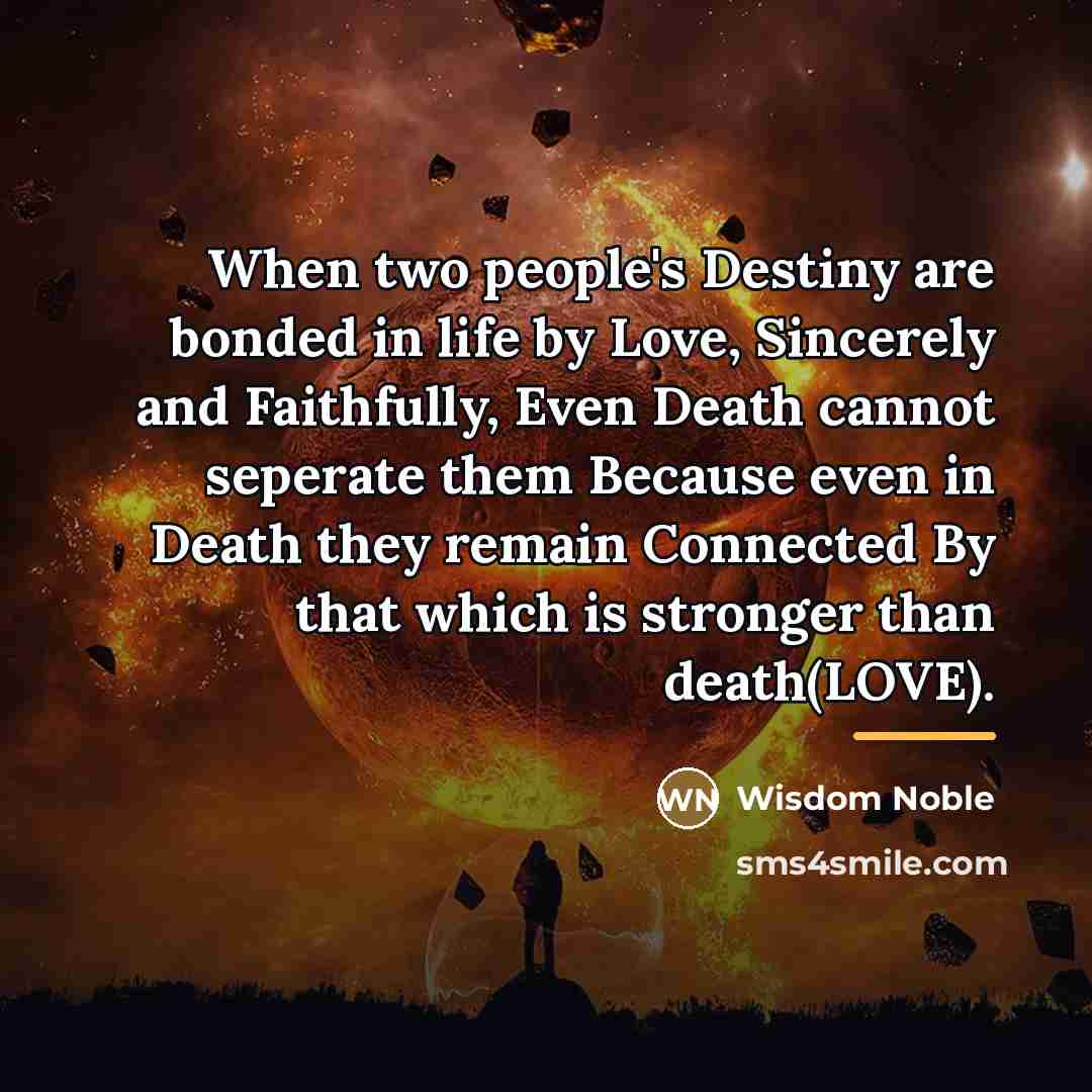 “When two people's Destiny are bonded in life by Love,…” quote by Wisdom Noble