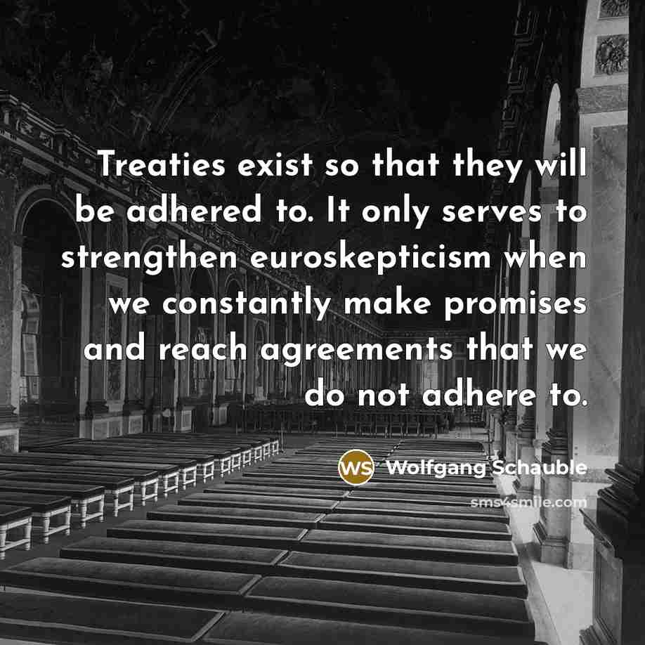 “Treaties exist so that they will be adhered to. It…” quote by Wolfgang Schauble