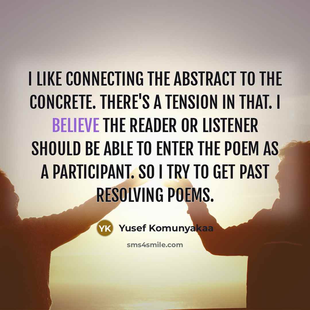 “I like connecting the abstract to the concrete. There's a…” quote by Yusef Komunyakaa