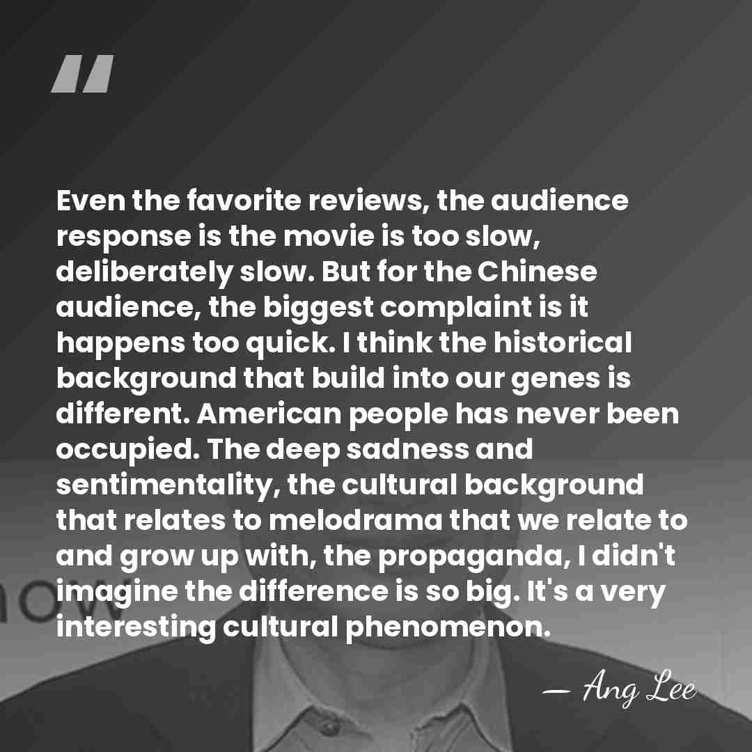 Even the favorite reviews, the audience response is the movie is too&hellip; - Ang Lee