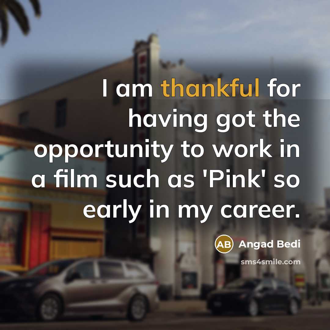 “I am thankful for having got the opportunity to work…” quote by Angad Bedi