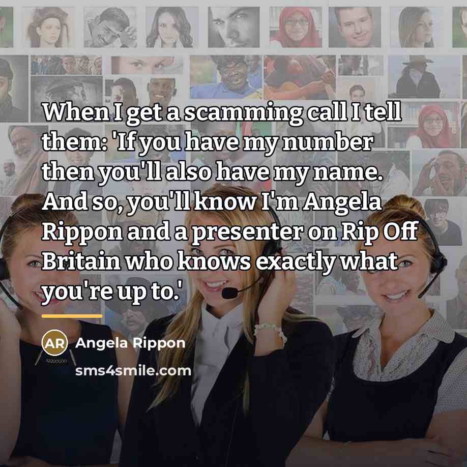 “When I get a scamming call I tell them: 'If…” quote by Angela Rippon