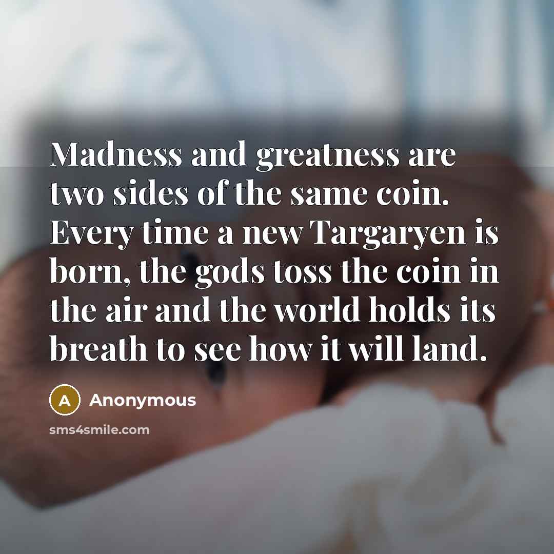 “Madness and greatness are two sides of the same coin.…” quote by Anonymous