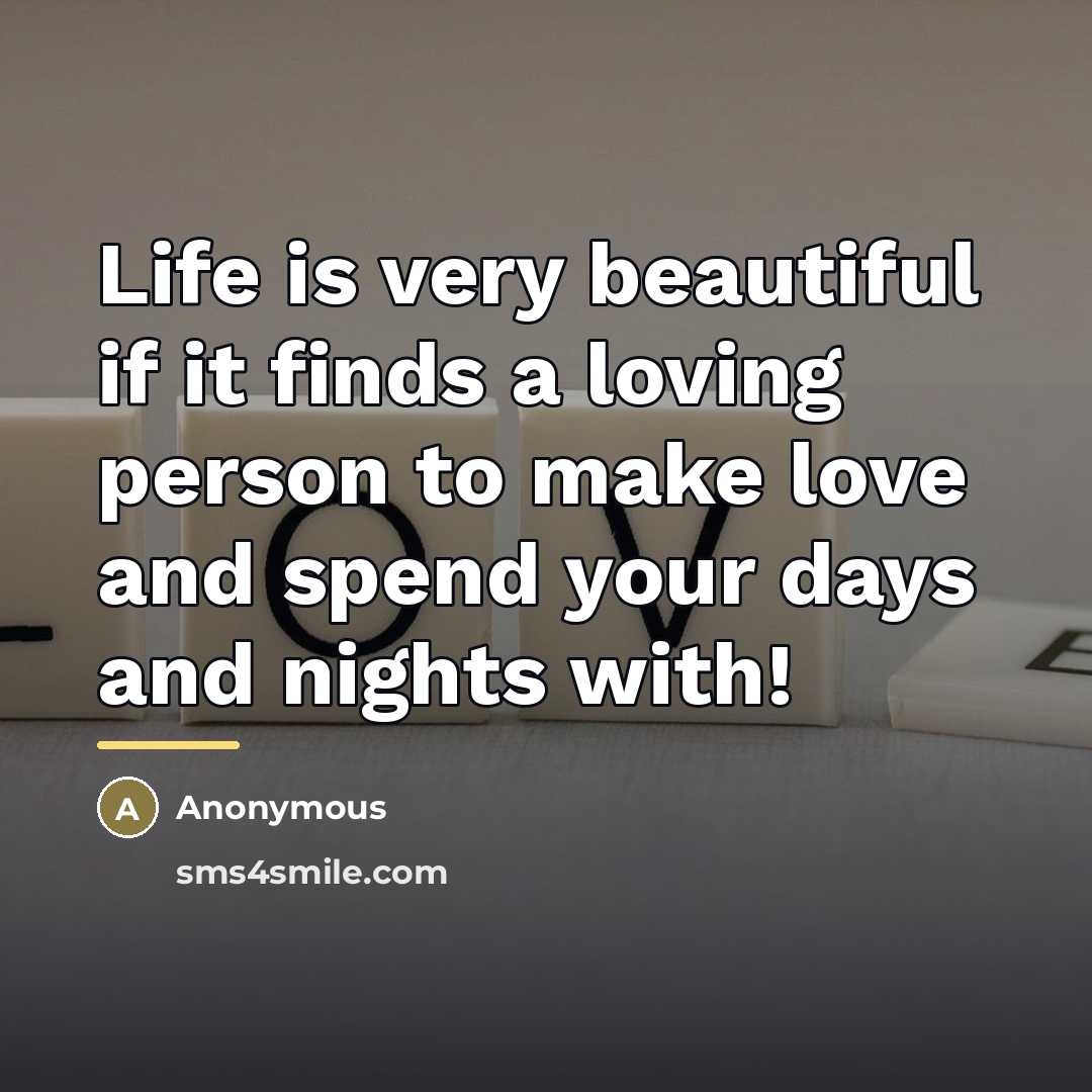 “Life is very beautiful if it finds a loving person…” quote by Anonymous