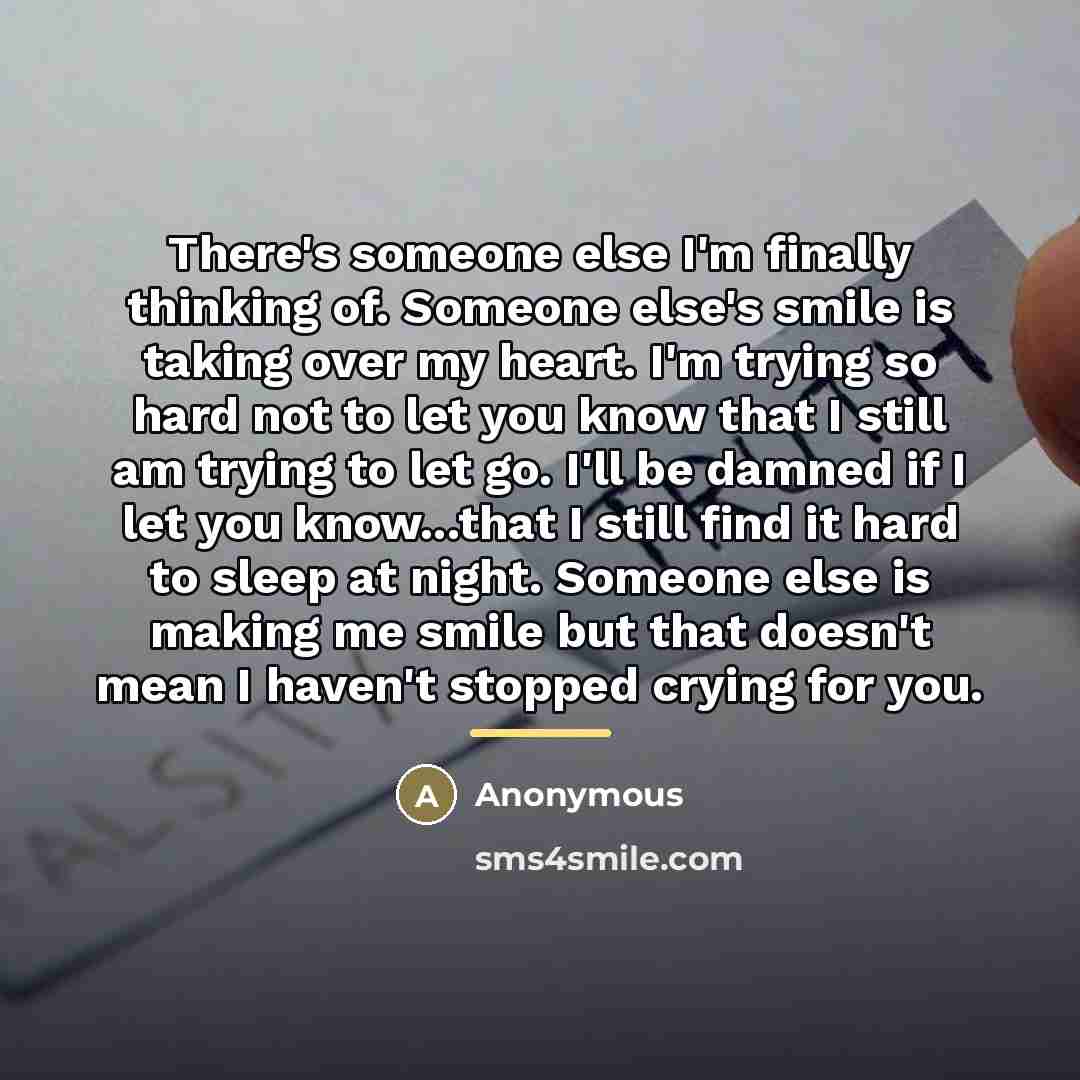 “There's someone else I'm finally thinking of. Someone else's smile…” quote by Anonymous