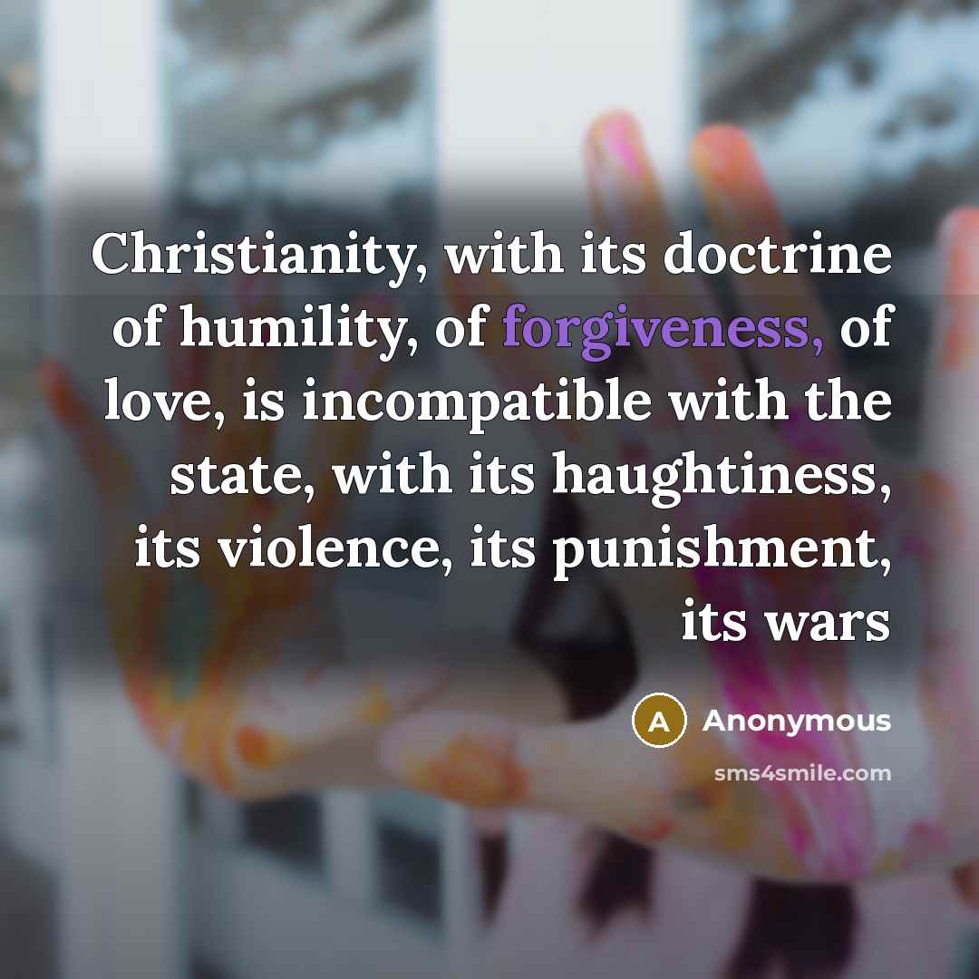 “Christianity, with its doctrine of humility, of forgiveness, of love,…” quote by Anonymous