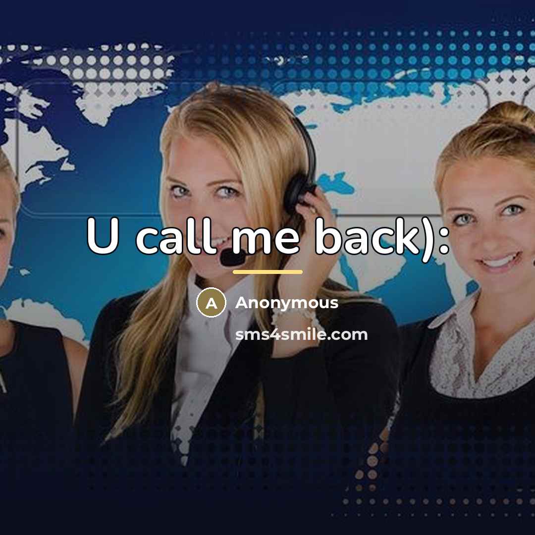 “U call me back):…” quote by Anonymous