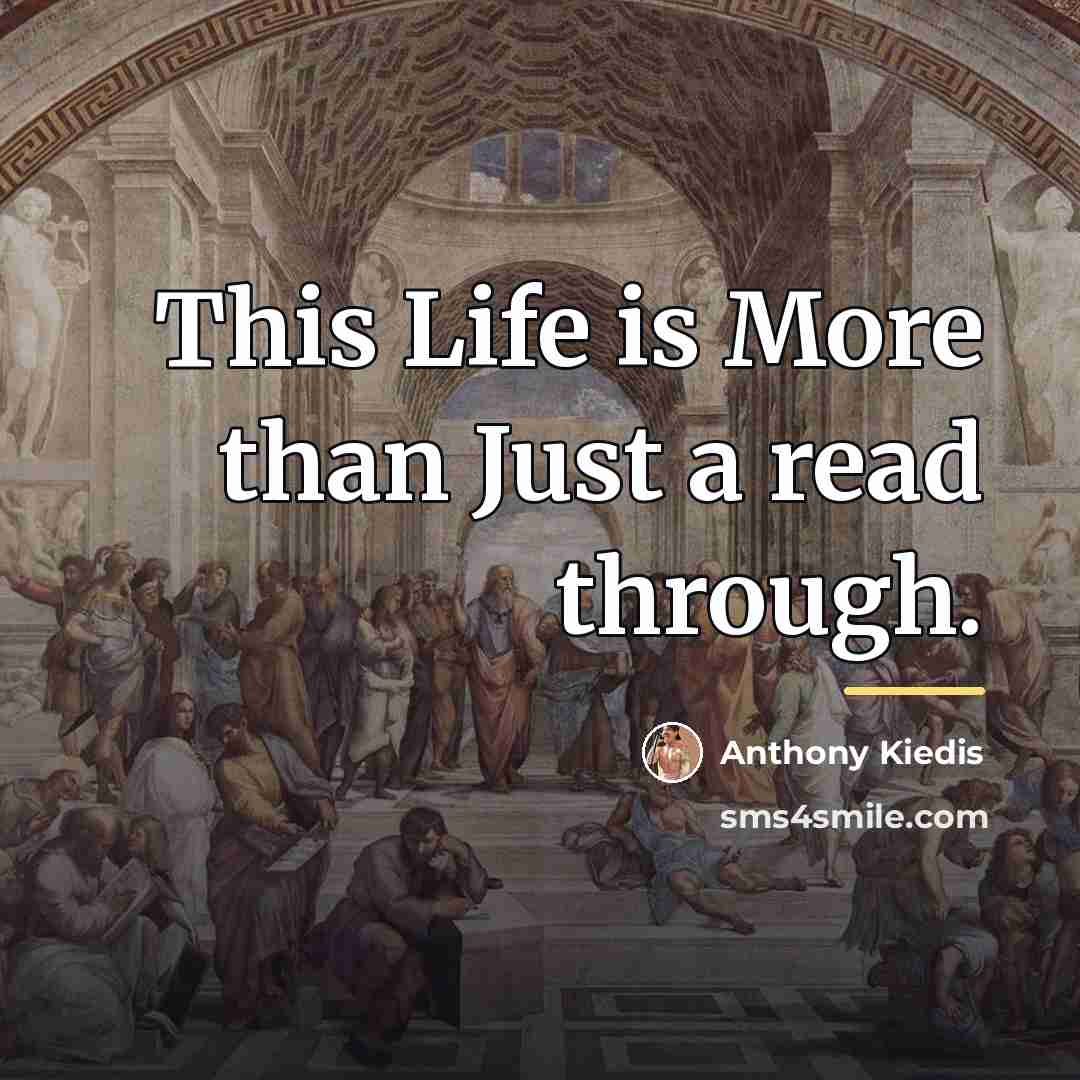 “This Life is More than Just a read through.…” quote by Anthony Kiedis