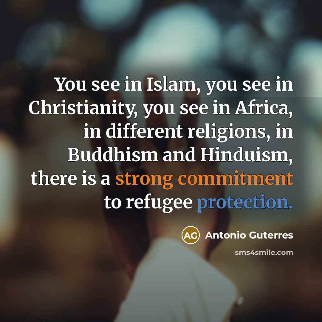 “You see in Islam, you see in Christianity, you see…” quote by Antonio Guterres