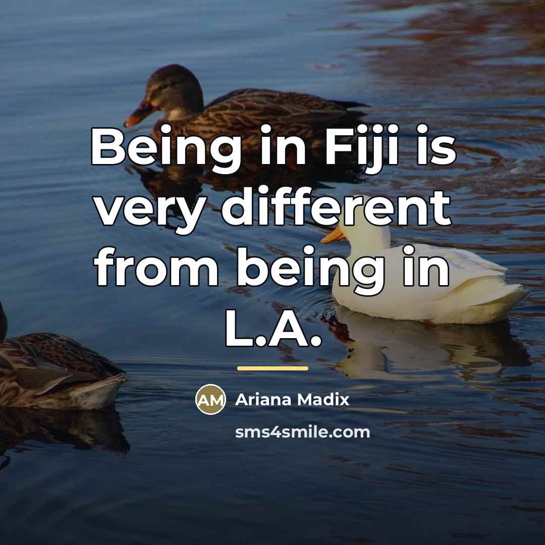 “Being in Fiji is very different from being in L.A.…” quote by Ariana Madix