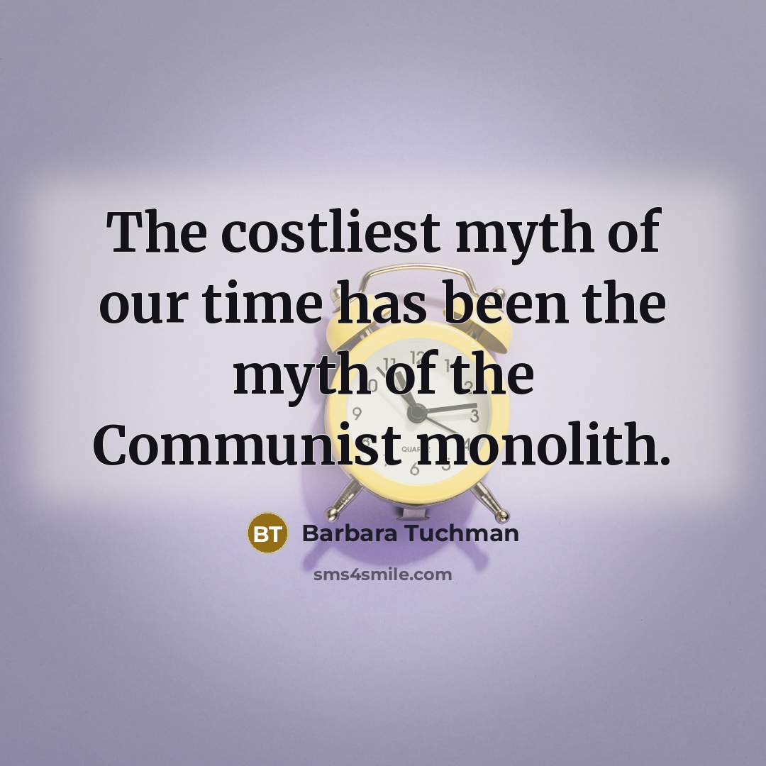 “The costliest myth of our time has been the myth…” quote by Barbara Tuchman