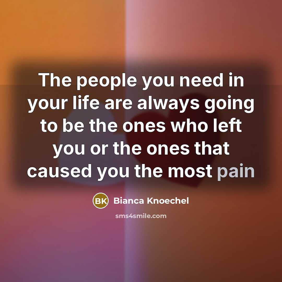 “The people you need in your life are always going…” quote by Bianca Knoechel
