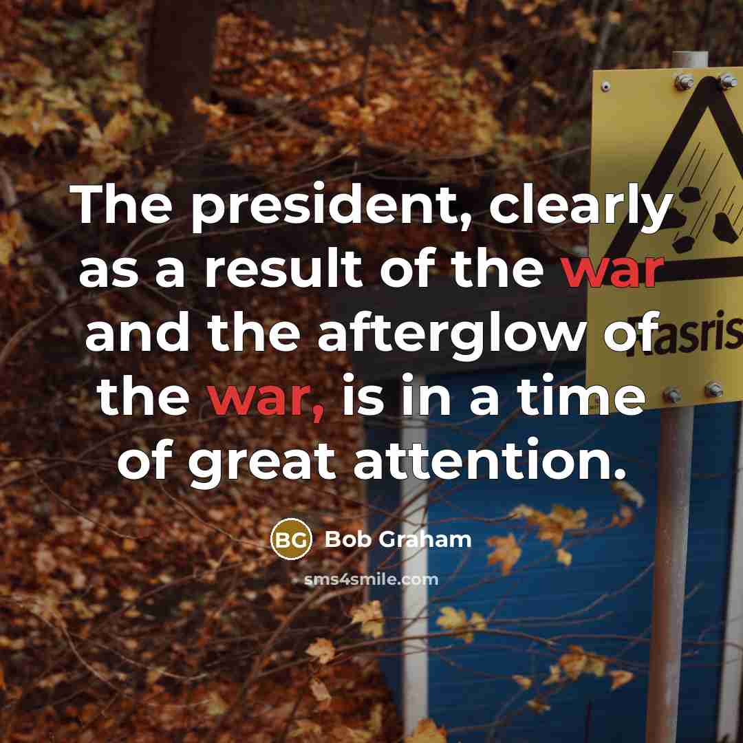 “The president, clearly as a result of the war and…” quote by Bob Graham