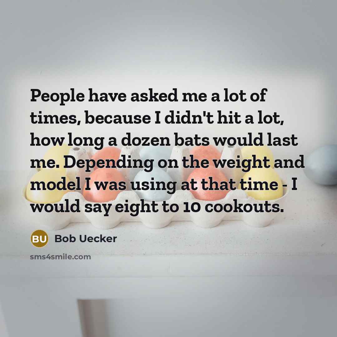 “People have asked me a lot of times, because I…” quote by Bob Uecker
