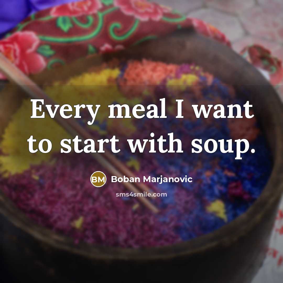 “Every meal I want to start with soup.…” quote by Boban Marjanovic