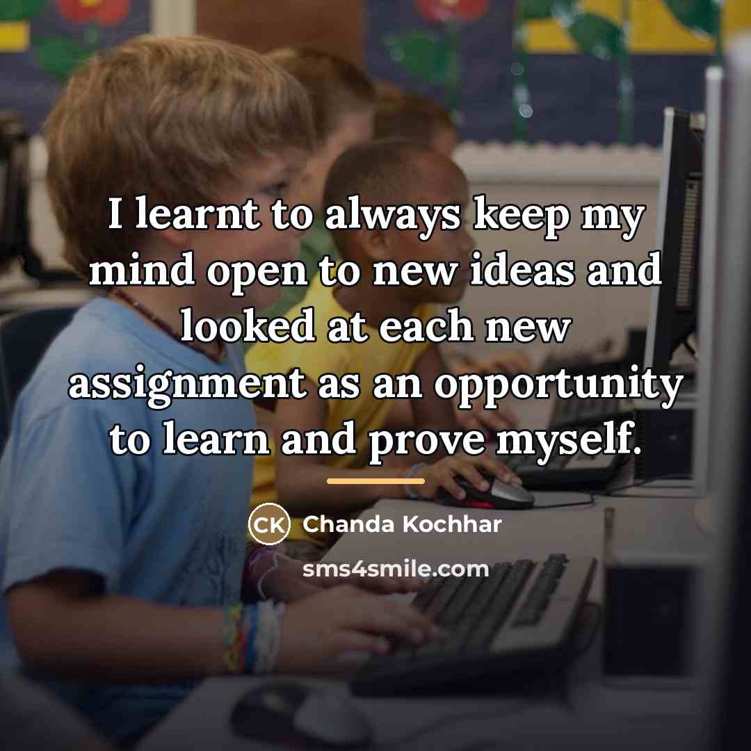“I learnt to always keep my mind open to new…” quote by Chanda Kochhar