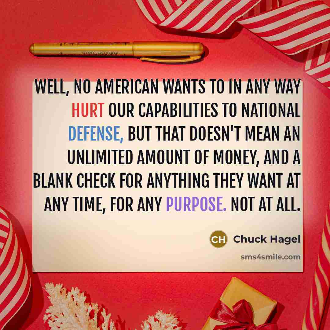 “Well, no American wants to in any way hurt our…” quote by Chuck Hagel