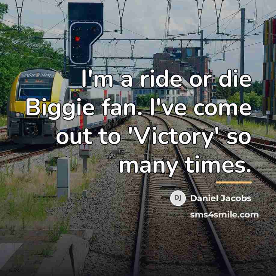 “I'm a ride or die Biggie fan. I've come out…” quote by Daniel Jacobs