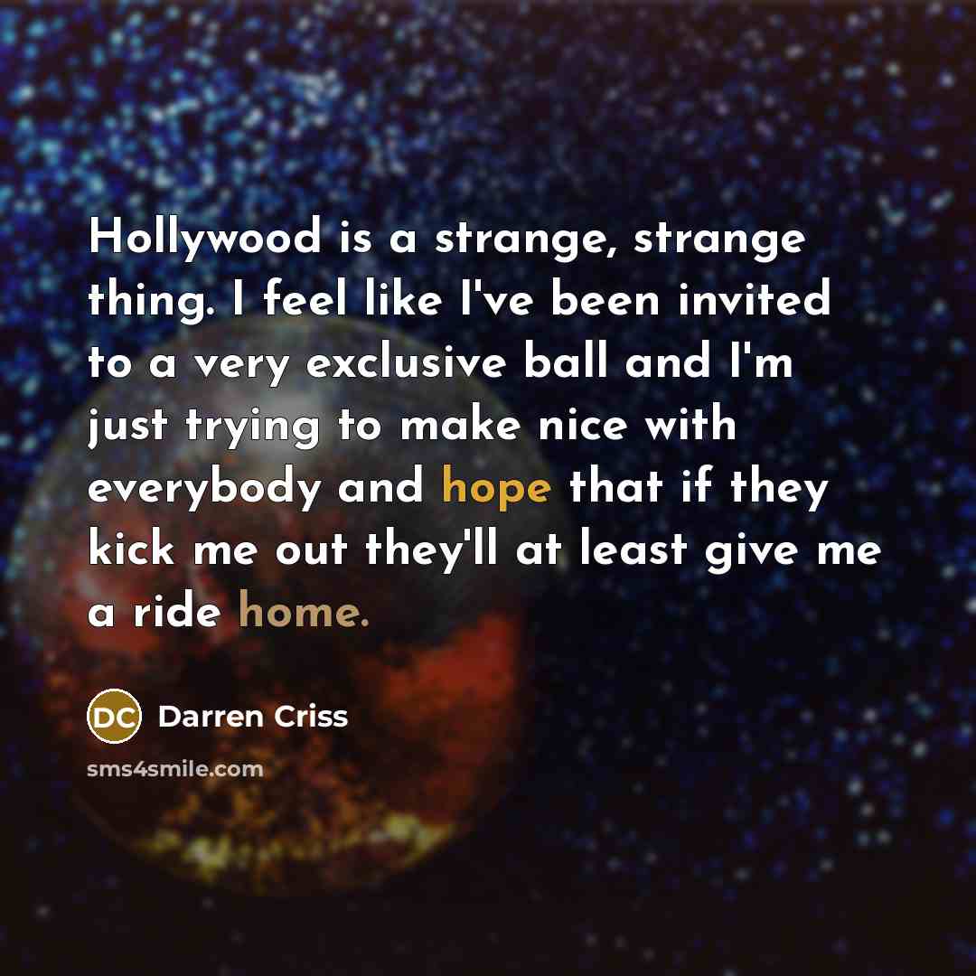 “Hollywood is a strange, strange thing. I feel like I've…” quote by Darren Criss
