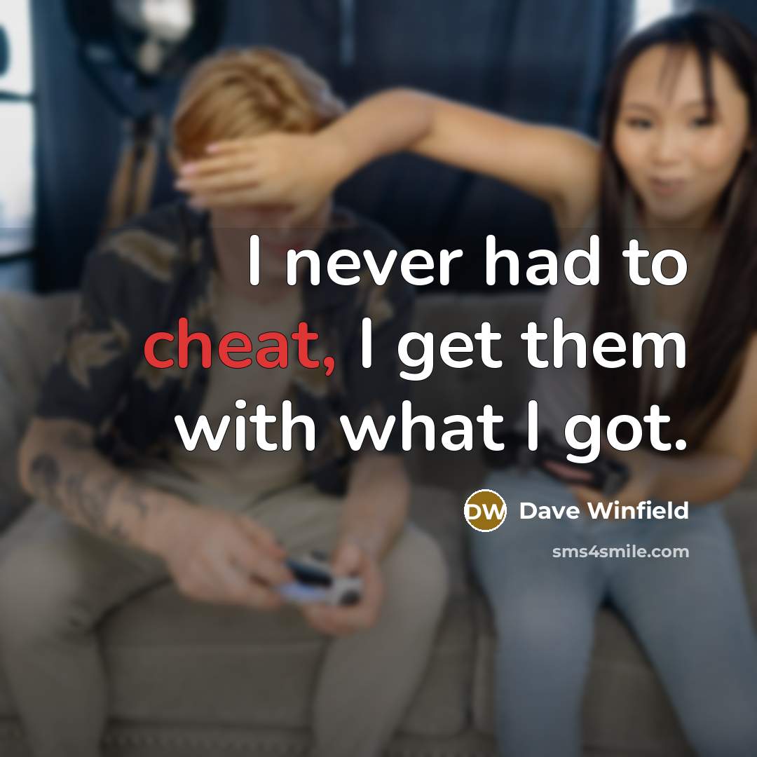 “I never had to cheat, I get them with what…” quote by Dave Winfield