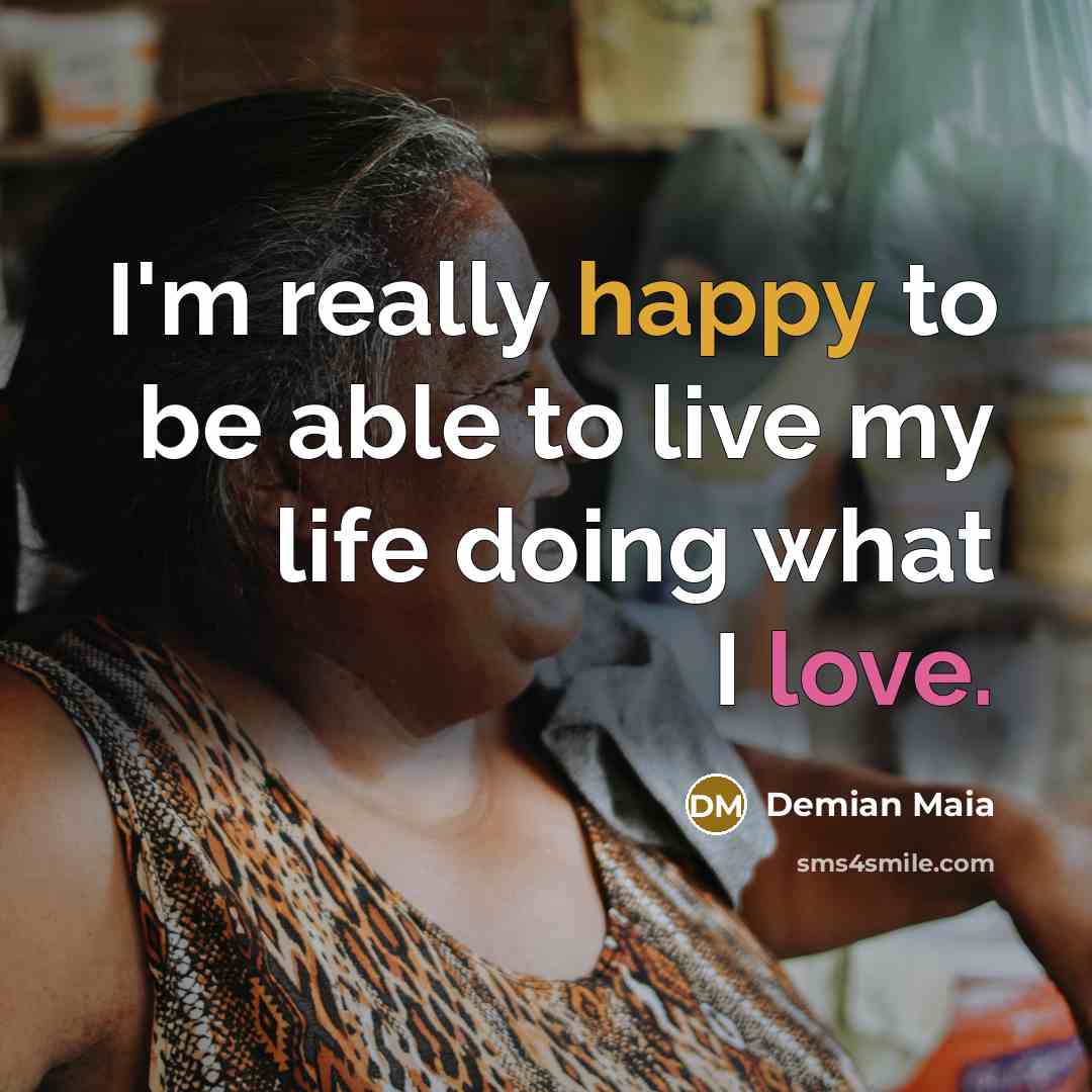 “I'm really happy to be able to live my life…” quote by Demian Maia