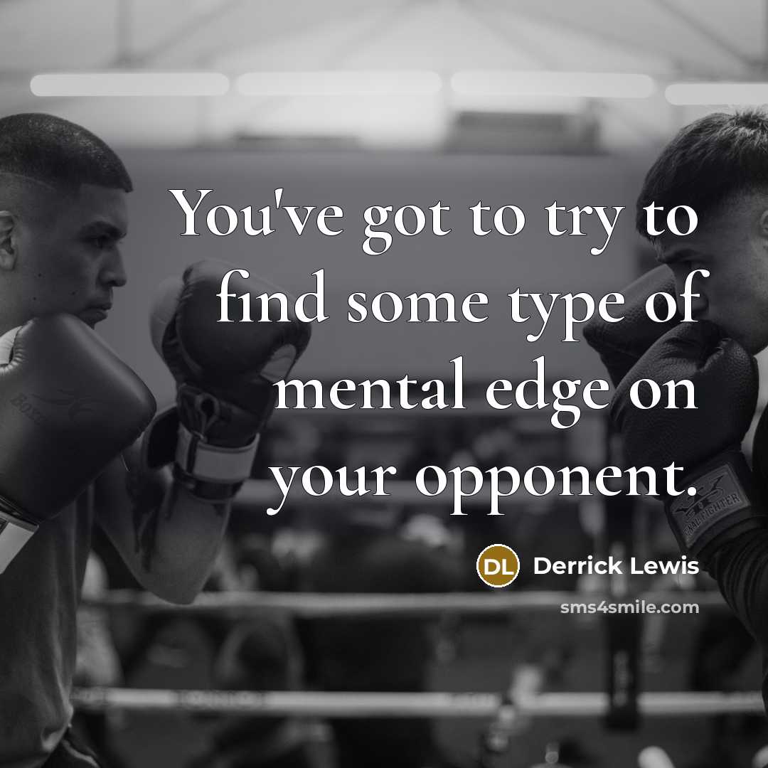 “You've got to try to find some type of mental…” quote by Derrick Lewis