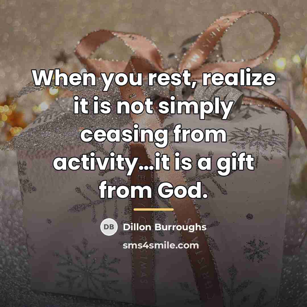 “When you rest, realize it is not simply ceasing from…” quote by Dillon Burroughs